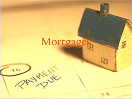 Mortgages. A mortgage is a loan that is secured by property. Mortgages are large loans, and the money is generally borrowed over a large amount of time.