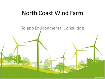 North Coast Wind Farm Tolano Environmental Consulting.