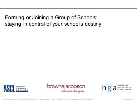 Forming or Joining a Group of Schools: staying in control of your school’s destiny.