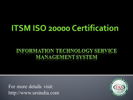 For more details visit:   ITSM ISO 20000 Standard is an globally standard, to describe the requirements of management system.