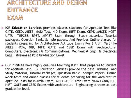  ICR Education Services provides classes students for Aptitude Test like GATE, CEED, AIEEE, NATA Test, NID Exam, NIFT Exam, CEPT, MHCET, KCET, UPTU, TNPCEE,