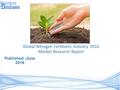 Published :June 2016 Global Nitrogen Fertilizers Industry 2016 Market Research Report.
