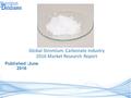 Published :June 2016 Global Strontium Carbonate Industry 2016 Market Research Report.