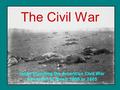 The Civil War Understanding the American Civil War from start to finish 1800 to 1865.
