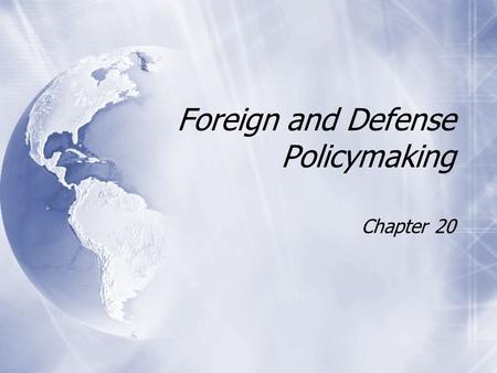 Foreign and Defense Policymaking Chapter 20. American Foreign Policy: Instruments, Actors, and Policymakers  Instruments of Foreign Policy  Military.