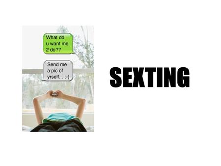 SEXTING. What is Sexting? Sexting is a term that describes the use of technology to share personal sexual content. This could include; texts, partial.