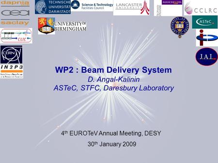 D. Angal-KalininEUROTeV Annual Meeting, DESY30.01.2009 WP2 : Beam Delivery System D. Angal-Kalinin ASTeC, STFC, Daresbury Laboratory 4 th EUROTeV Annual.