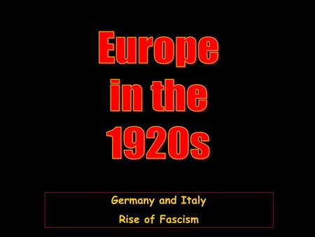 Germany and Italy Rise of Fascism Germany and Italy Rise of Fascism.