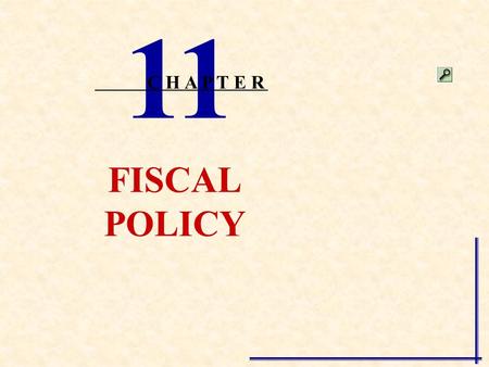 FISCAL POLICY 11 C H A P T E R Fiscal Policy One major function of the government is to stabilize the economy (prevent unemployment or inflation). Stabilization.