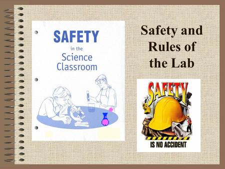Safety and Rules of the Lab. Safety Symbols Know safety symbols. They appear in your laboratory activities. They will alert you to possible dangers. They.