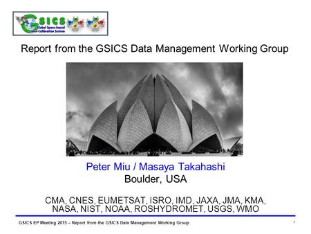 GSICS EP Meeting 2015 – Report from the GSICS Data Management Working Group 1 Report from the GSICS Data Management Working Group Peter Miu / Masaya Takahashi.