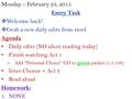 Monday – February 23, 2015 Entry Task  Welcome back!  Grab a new daily edits from stool Agenda Daily edits (NO silent reading today) Finish watching.