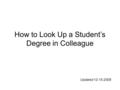 How to Look Up a Student’s Degree in Colleague Updated 12-15-2009.