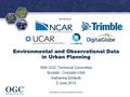 ® Sponsored by Environmental and Observational Data in Urban Planning 95th OGC Technical Committee Boulder, Colorado USA Katharina Schleidt 2 June 2015.