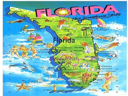 Florida By Savannah. Location Florida is located in Southeast.