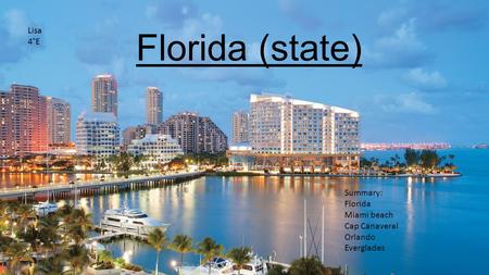 Florida (state) Lisa 4°E Summary: Florida Miami beach Cap Canaveral Orlando Everglades.