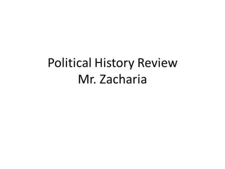 Political History Review Mr. Zacharia. Big Questions What is the appropriate role of the federal government? (Liberal vs. Conservative) How effective.