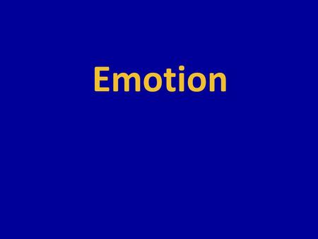Emotion. It’s commonly thought we use reason most of the time and that emotions occasionally flare up We eat chocolate because we like the taste We get.