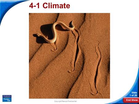 End Show Slide 1 of 26 Copyright Pearson Prentice Hall 4-1 Climate.