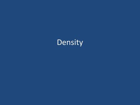 Density.  Which is heavier- a pound of lead or a pound of feathers?  Most people will answer lead, but the weight is exactly the same  They are normally.
