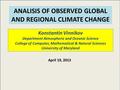 ANALISIS OF OBSERVED GLOBAL AND REGIONAL CLIMATE CHANGE Konstantin Vinnikov Department Atmospheric and Oceanic Science College of Computer, Mathematical.