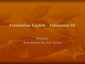 Translation English – Indonesian III Written by Retno Purwani Sari, S.S., M.Hum.