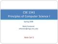 Spring 2008 Mark Fontenot CSE 1341 Principles of Computer Science I Note Set 5.