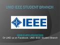 Www.d.umn.edu/ee/ieee Or LIKE us on Facebook: UMD IEEE Student Branch.