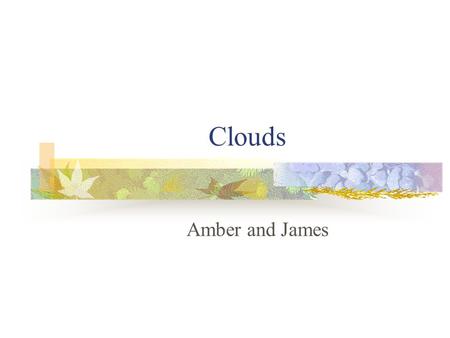 Clouds Amber and James. How are clouds formed?  Clouds form by condensation.  The sun heats the earth and the air above it.  This warmer air will rise.