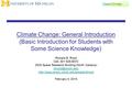 Climate Change: General Introduction (Basic Introduction for Students with Some Science Knowledge) Richard B. Rood Cell: 301-526-8572 2525 Space Research.