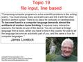 Topic 19 file input, line based Copyright Pearson Education, 2010 Based on slides bu Marty Stepp and Stuart Reges from
