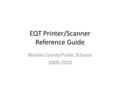 EQT Printer/Scanner Reference Guide Mobile County Public Schools 2009-2010.