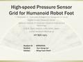 High-speed Pressure Sensor Grid for Humanoid Robot Foot Y. Takahashi, K. Nishiwaki, S.Kagami, H. Mizoguchi, H. Inoue Digital Human Research Center National.