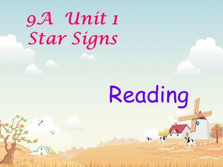 9A Unit 1 Star Signs Reading. Do you know something about star signs? Do you know what are they represent?