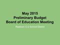 May 2015 Preliminary Budget Board of Education Meeting Raytown C-2 School District.