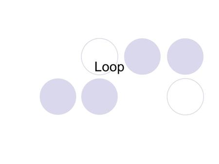 Loop.  While Loop  Do-while Loop  For Loop Continue Statement Conclusion Loop Loop.