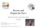 Review and Prepare for Test 1 Data Structures and Algorithms CS 244 Brent M. Dingle, Ph.D. Department of Mathematics, Statistics, and Computer Science.