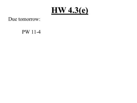 HW 4.3(e) Due tomorrow: PW 11-4. HW 4.3(d) Solutions 2.187 cm 2 4.112 ft 2 6.20 cm 2 8.20 m, 40 m 10.a.6¾ in 2 b.4½ in, 3 in.