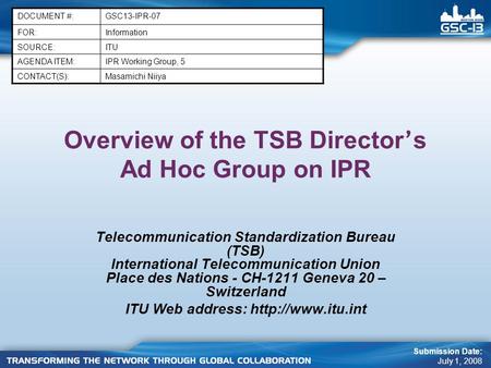 Overview of the TSB Director ’ s Ad Hoc Group on IPR Telecommunication Standardization Bureau (TSB) International Telecommunication Union Place des Nations.