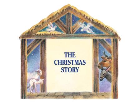 THE STORY OF CHRISTMAS. Joseph and Mary loved each other very much. So they decided to get married. One day, before they were married, an angel asked.