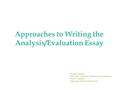 Approaches to Writing the Analysis/Evaluation Essay Ed McCorduck CPN 101—Academic Writing II on Computer SUNY Cortland