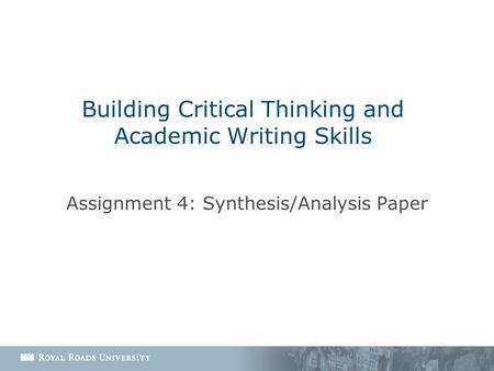 Building Critical Thinking and Academic Writing Skills Assignment 4: Synthesis/Analysis Paper.