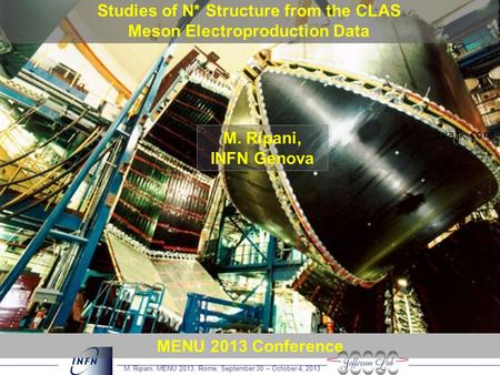 M. Ripani, MENU 2013, Rome, September 30 – October 4, 2013 Studies of N* Structure from the CLAS Meson Electroproduction Data N,N* quark core MENU 2013.