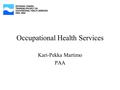 Occupational Health Services Kari-Pekka Martimo PAA.