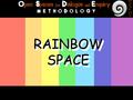 RAINBOW SPACE. READY FOR THE THREE AGREEMENTS? AGREEMENT 1: WE ARE ALL DIFFERENT! YOU.