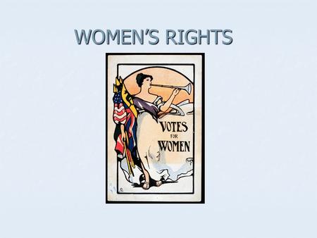 WOMEN’S RIGHTS. Changes in American life during the Industrial Revolution Division between work and home Division between work and home.