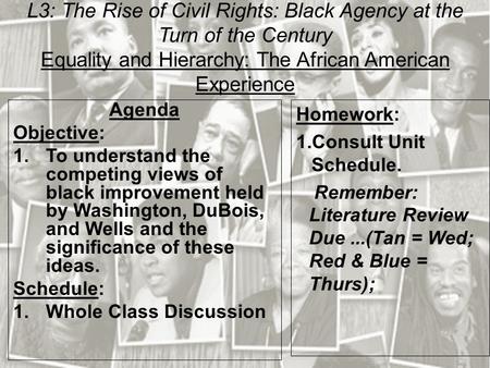 L3: The Rise of Civil Rights: Black Agency at the Turn of the Century Equality and Hierarchy: The African American Experience Agenda Objective: 1.To understand.