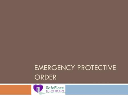 EMERGENCY PROTECTIVE ORDER. What is an Emergency Protective Order (EPO)?  Short-term legal order to protect you from violent behavior  Prohibits offender.