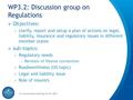 WP3.2: Discussion group on Regulations » Objectives: › clarify, report and setup a plan of actions on legal, liability, insurance and regulatory issues.