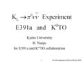 New Developments of Flavor Physics 2009 1 Kyoto University H. Nanjo for E391a and K O TO collaboration.